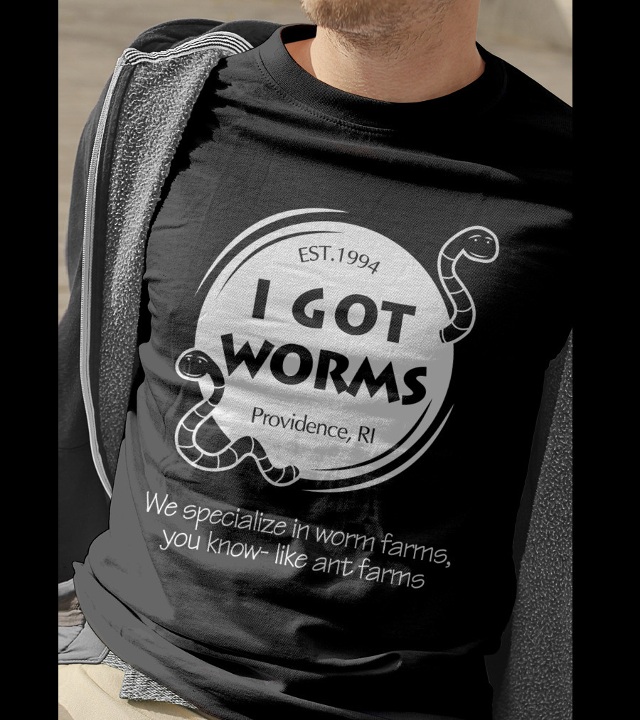 I Got Worms Est. 1994 Providence RI We Specialize In Worm Farms T-Shirt