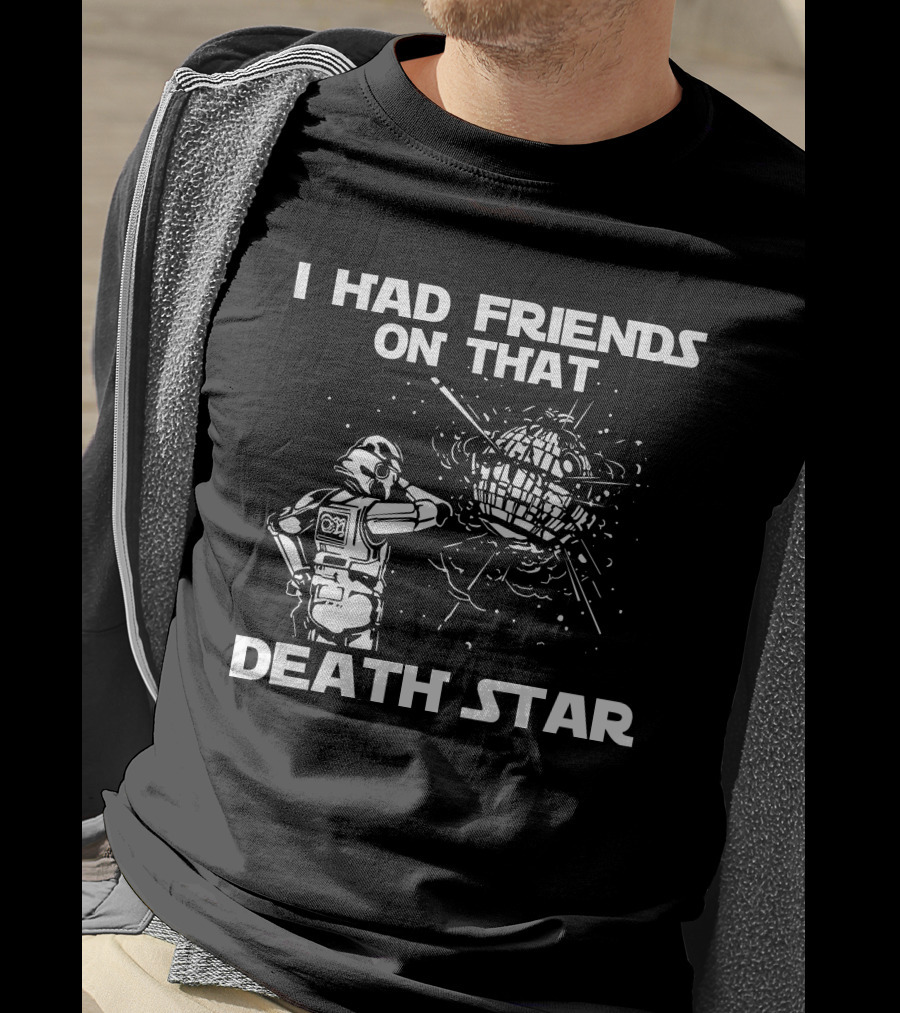I Had Friends On That Death Star Stormtrooper T-Shirt