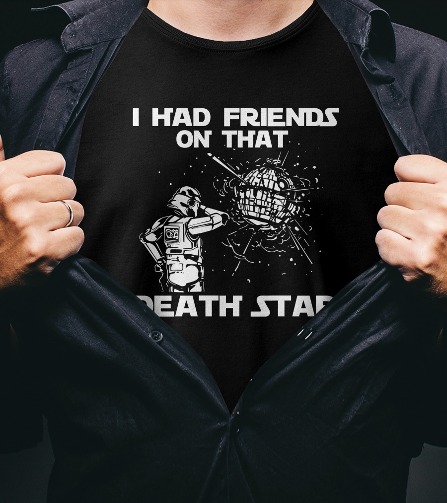I Had Friends On That Death Star Stormtrooper T-Shirt