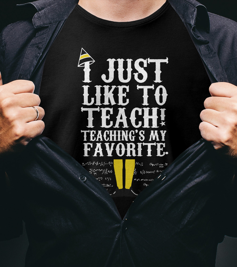 I Just Like To Teach Teaching's My Favorite Elf Inspired Funny Educator Motto T-Shirt