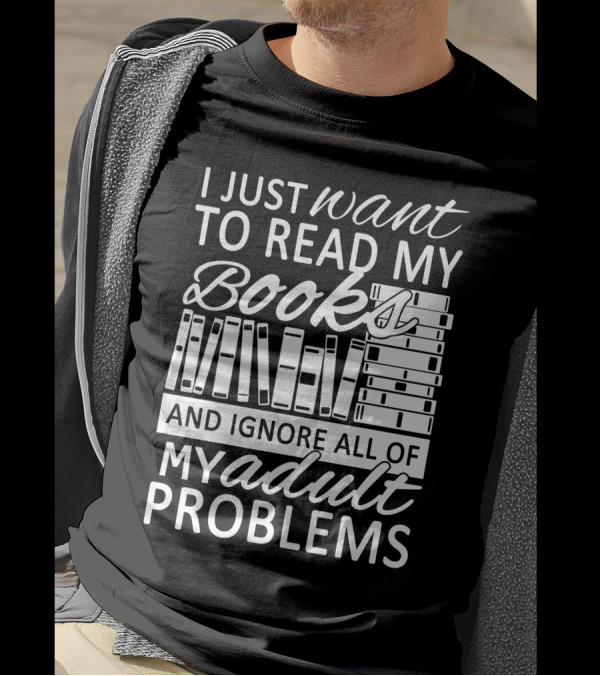 I Just Want To Read My Books With Stacked Book Pattern And Ignore All Of My Adult Problems T-Shirt
