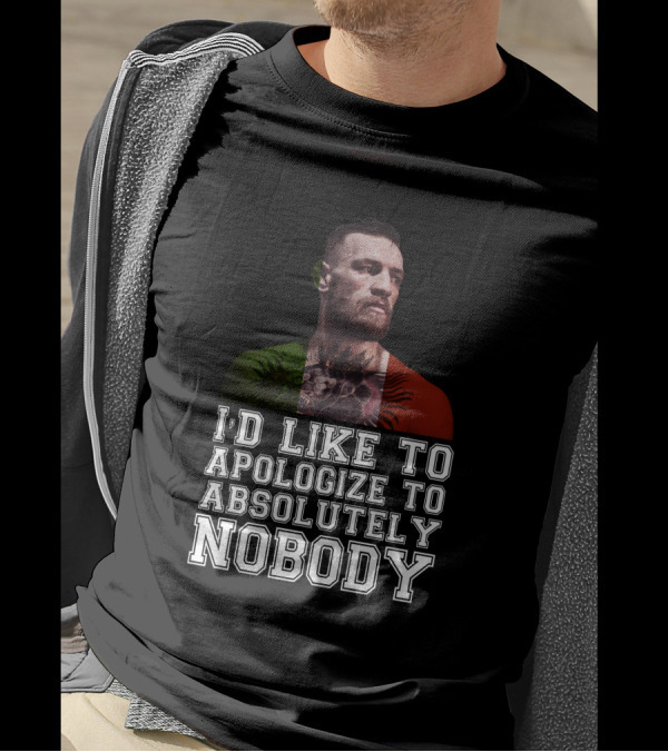 I'd Like To Apologize To Absolutely Nobody Conor McGregor Irish Flag Pride T-Shirt