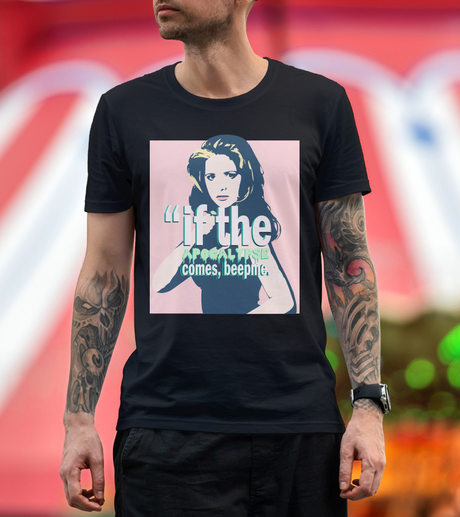 Buffy If The Apocalypse Comes Beep Me T-Shirt