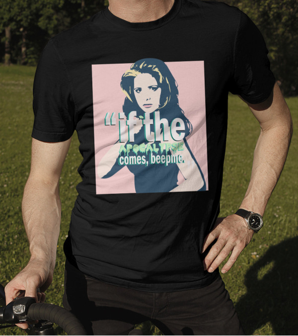Buffy If The Apocalypse Comes Beep Me T-Shirt