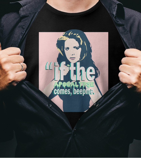 Buffy If The Apocalypse Comes Beep Me T-Shirt