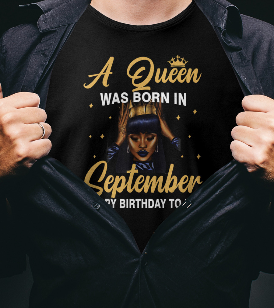 A Queen Was Born In September Happy Birthday To Me T-Shirt