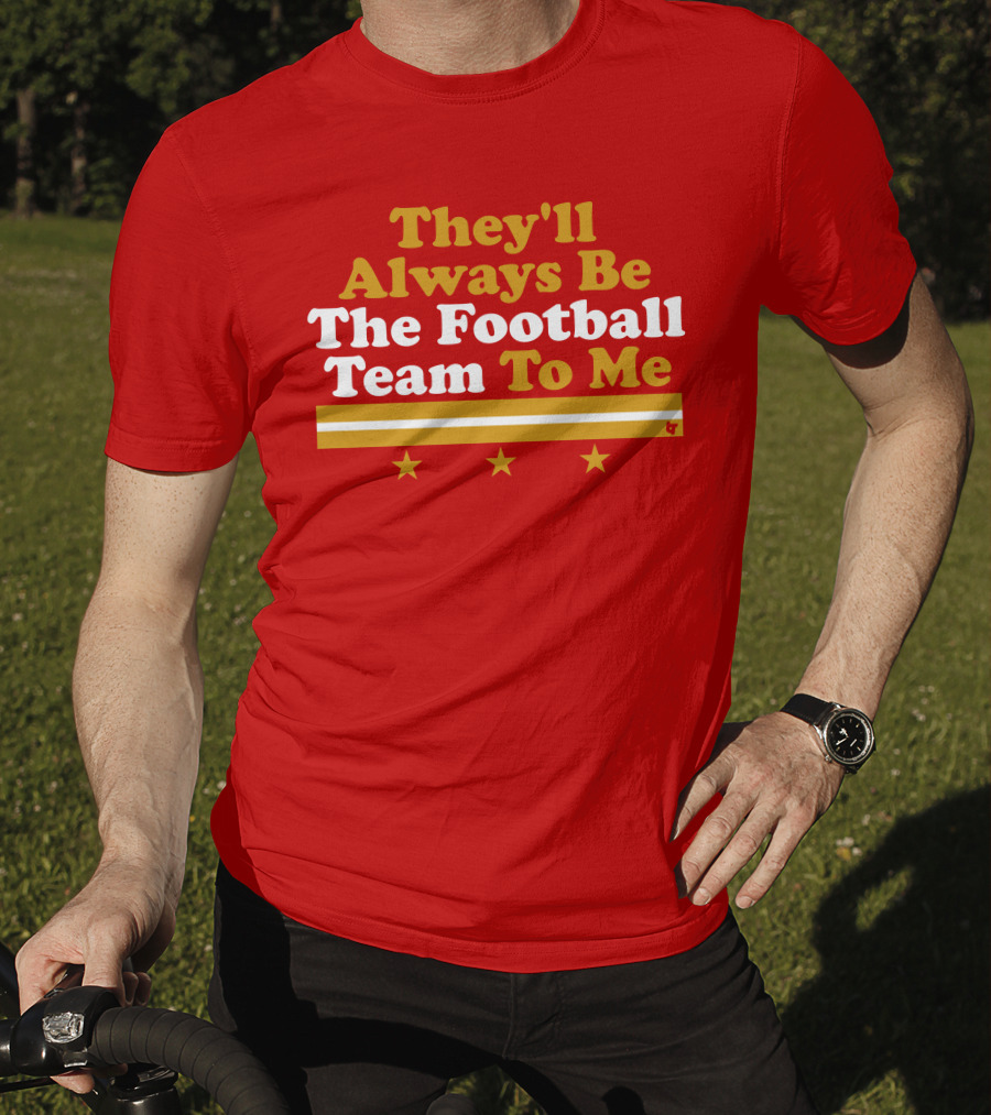 They'll Always Be The Football Team To Me Three Stars Red Goldwhite Stripes T-Shirt