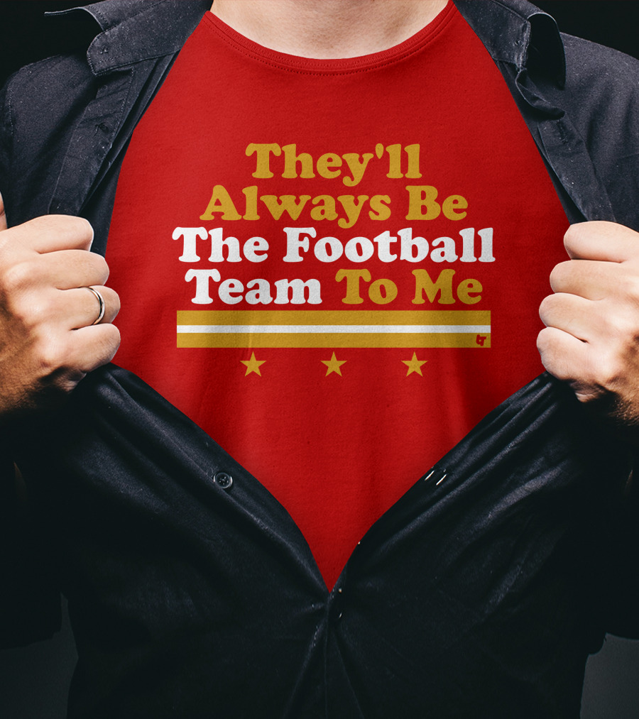 They'll Always Be The Football Team To Me Three Stars Red Goldwhite Stripes T-Shirt
