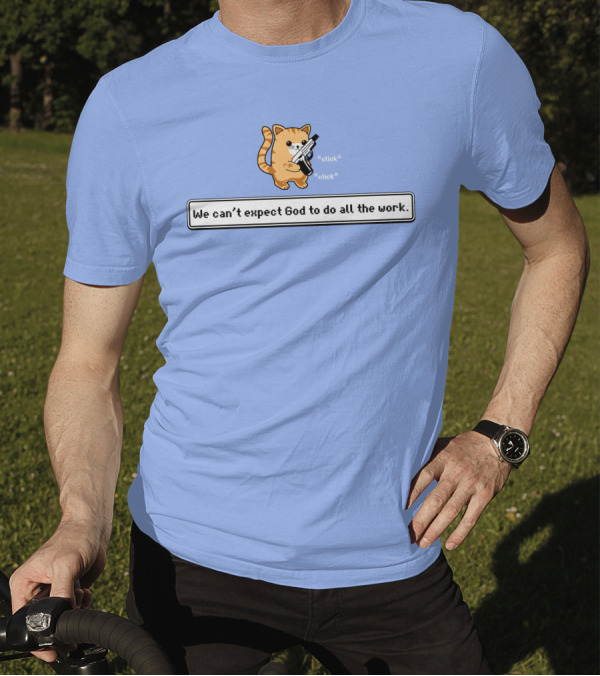 Bunker Click Click We Can’t Expect God To Do All The Work Cat With Gun T-Shirt