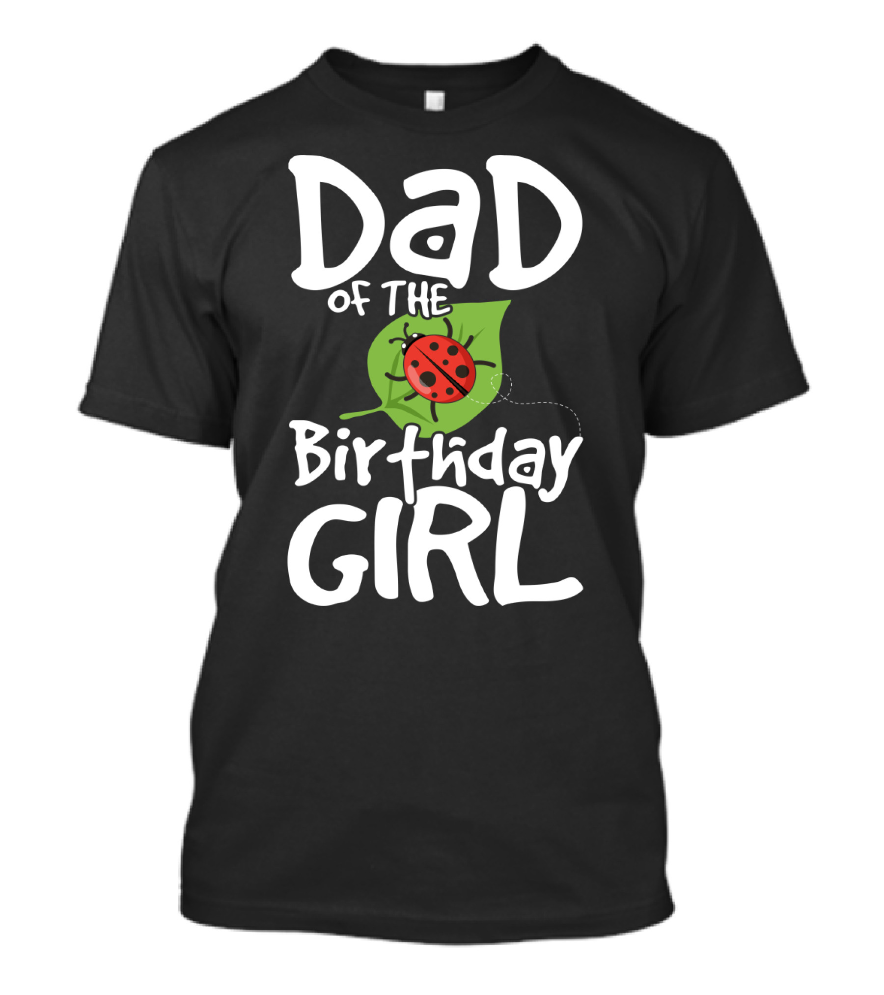 Dad Of The Birthday Girl Ladybug Theme Party T-Shirt