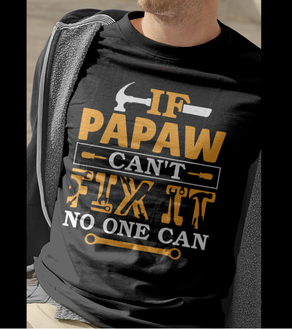 If Papaw Can't Fix It No One Can Hammer Wrench T-Shirt