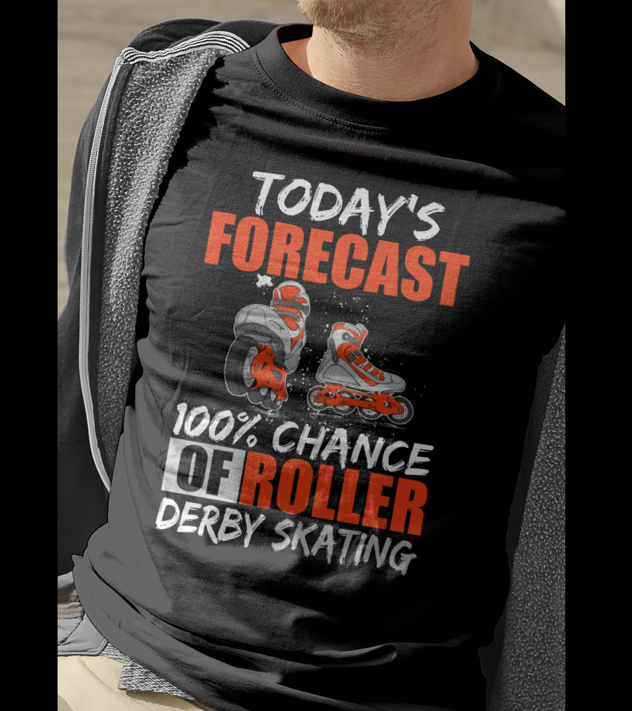 Today's Forecast 100% Chance Of Roller Derby Skating With Funny Skater T-Shirt