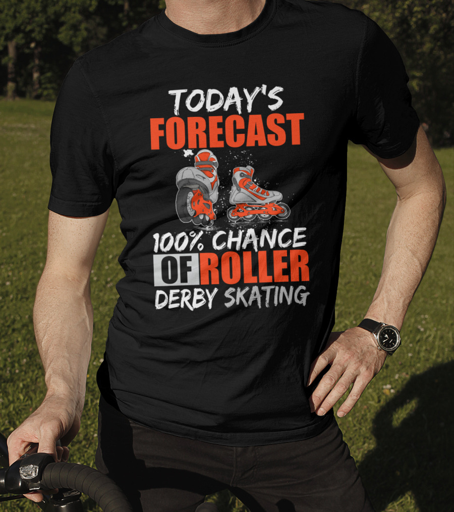Today's Forecast 100% Chance Of Roller Derby Skating With Funny Skater T-Shirt