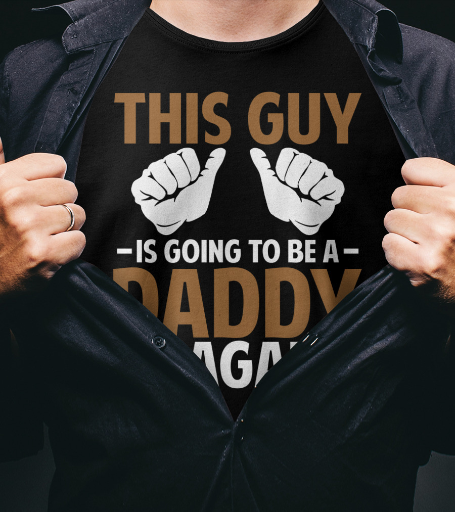 This Guy Is Going To Be A Daddy Again With Fist Bump T-Shirt