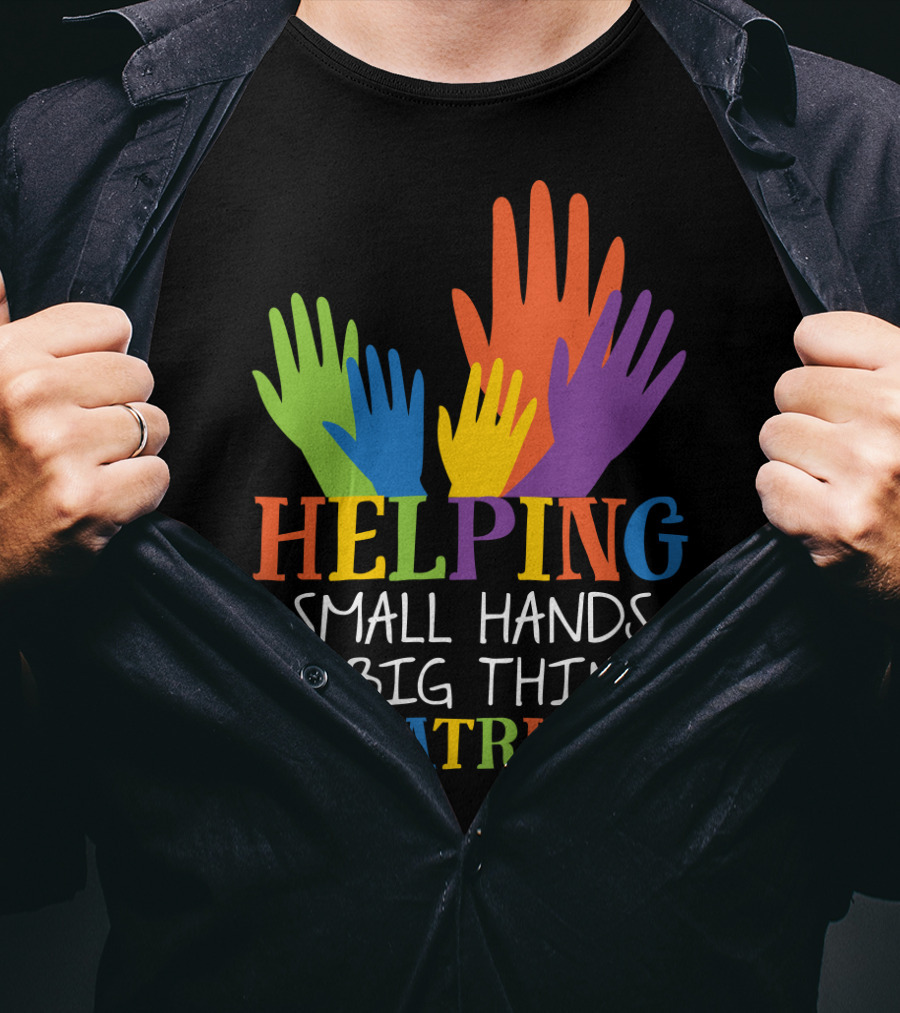 Helping Small Hands Do Big Things Pediatric OT Colorful Hands T-Shirt