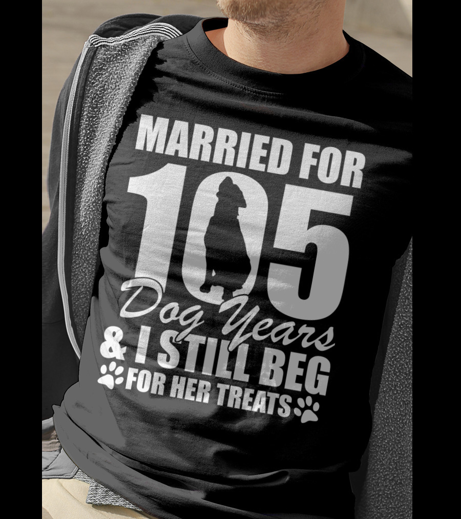 Married For 105 Dog Years I Still Beg For Her Treats With Paw Prints And Dog T-Shirt