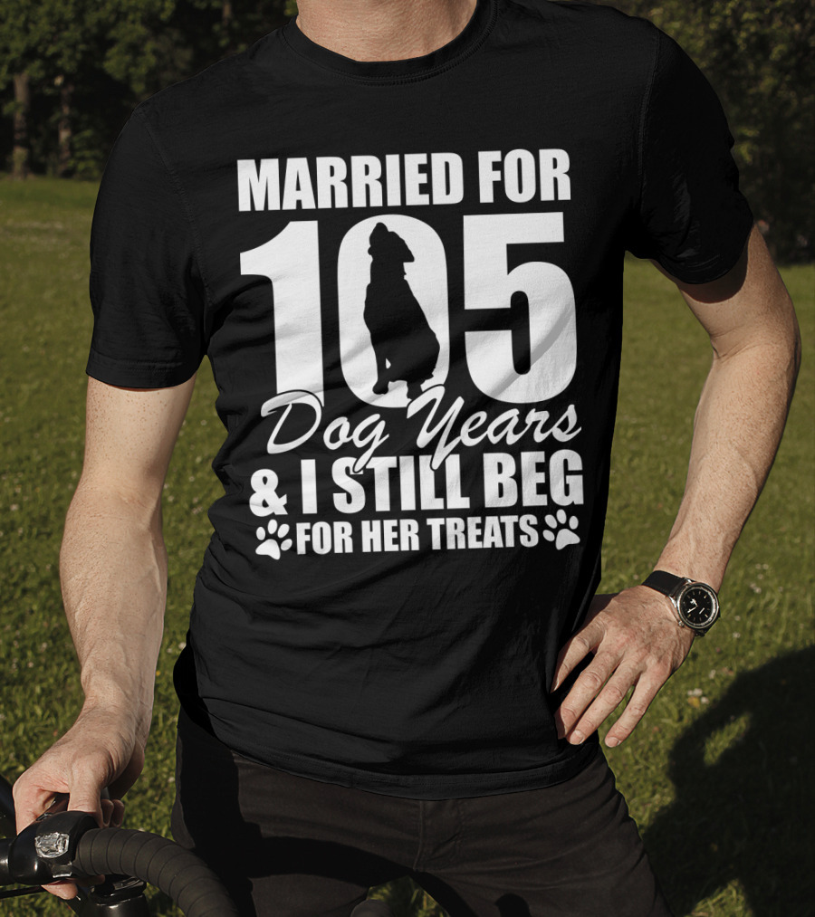 Married For 105 Dog Years I Still Beg For Her Treats With Paw Prints And Dog T-Shirt