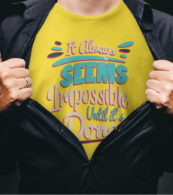 It Always Seems Impossible Until It's Done Inspiring Motivational Quote Typography T-Shirt