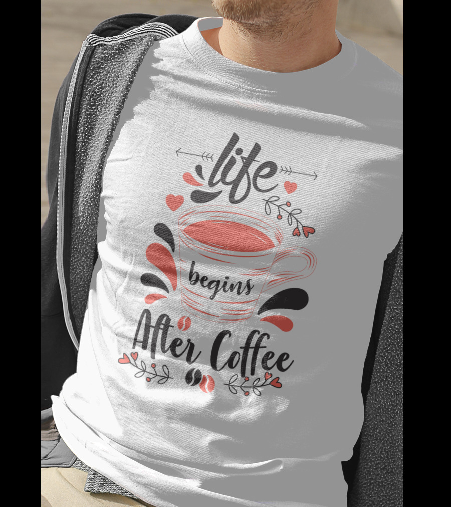 Life Begins After Coffee Cup With Heart And Leaf Accents T-Shirt