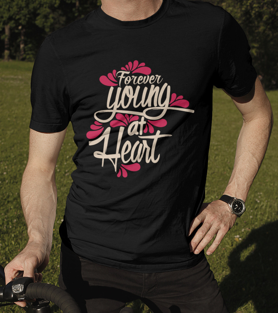 Forever Young At Heart With Floral Accents T-Shirt