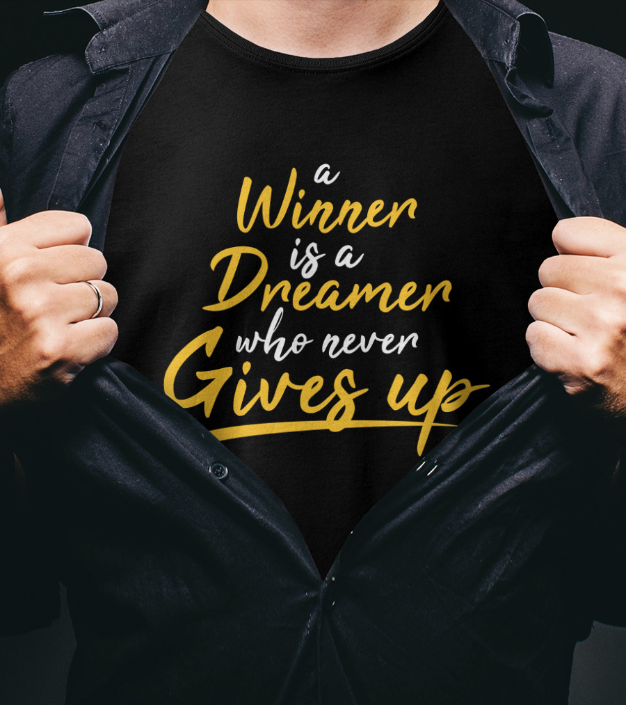 Winner Dreamer Never Gives Up Motivation T-Shirt