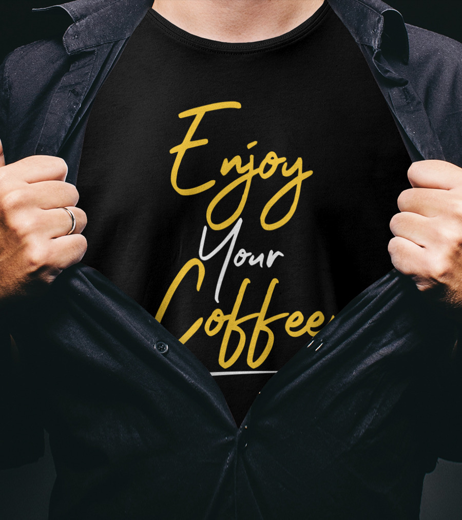 Enjoy Your Coffee Script In Yellow And White T-Shirt