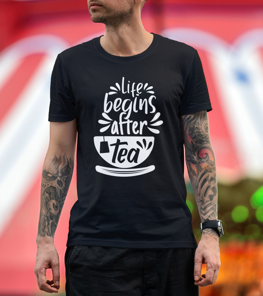 Life Begins After Tea Cup Splashing with Tea Bag T-Shirt