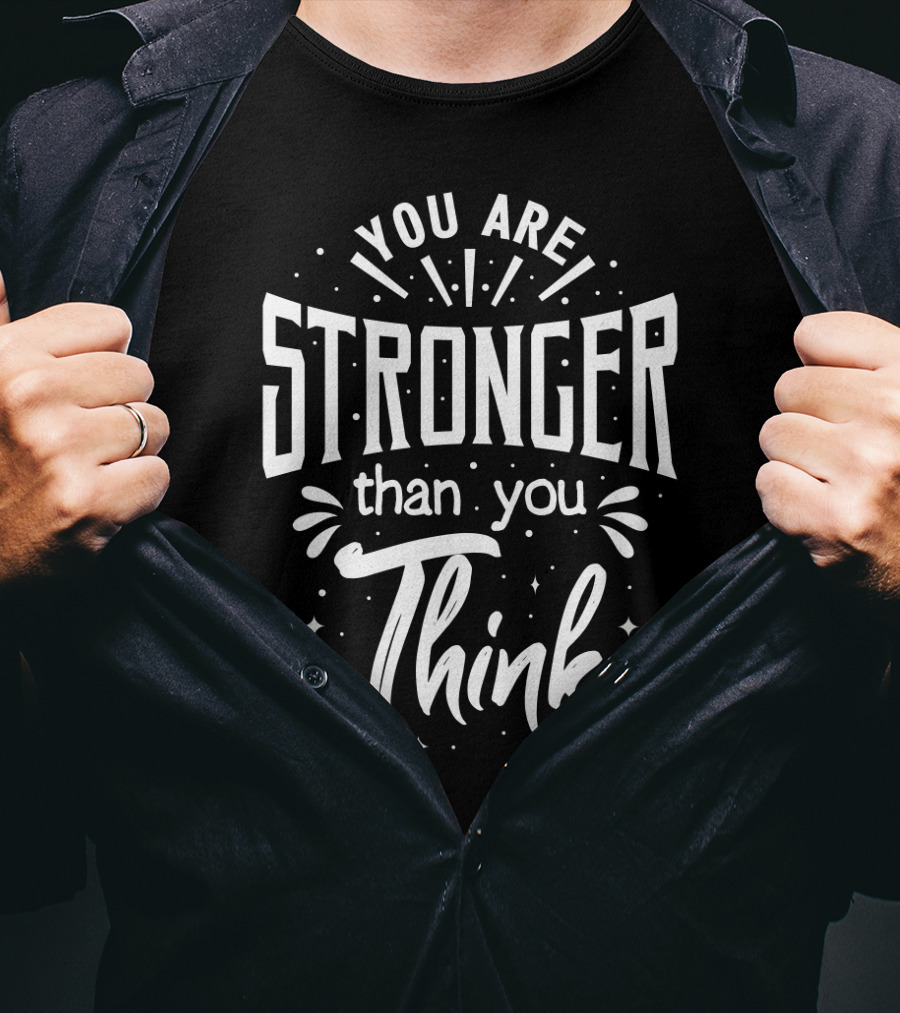 You Are Stronger Than You Think Motivational Typography T-Shirt