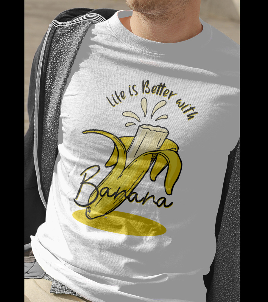 Life Is Better With Banana Humor Yellow Splash T-Shirt