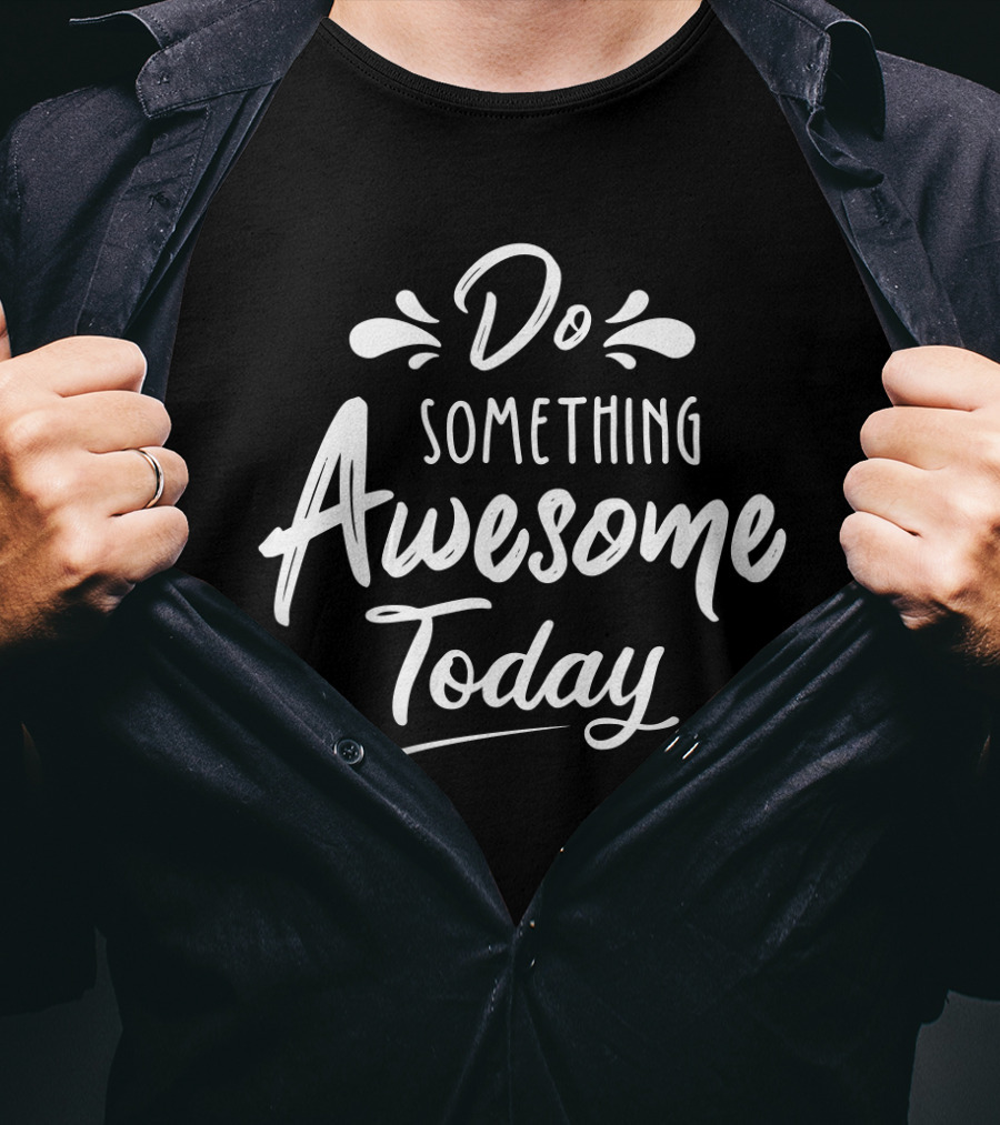 Do Something Awesome Today Motivational Text Stylized Lettering T-Shirt