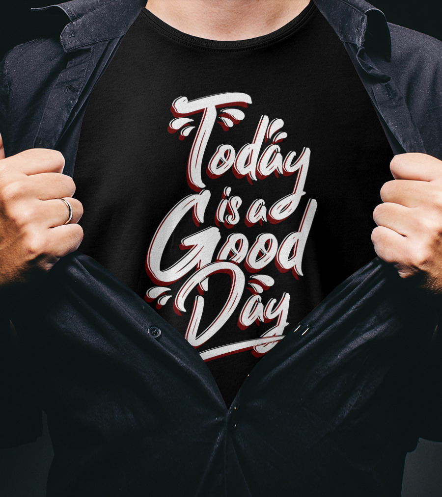 Today Is A Good Day Bold Script Typography T-Shirt