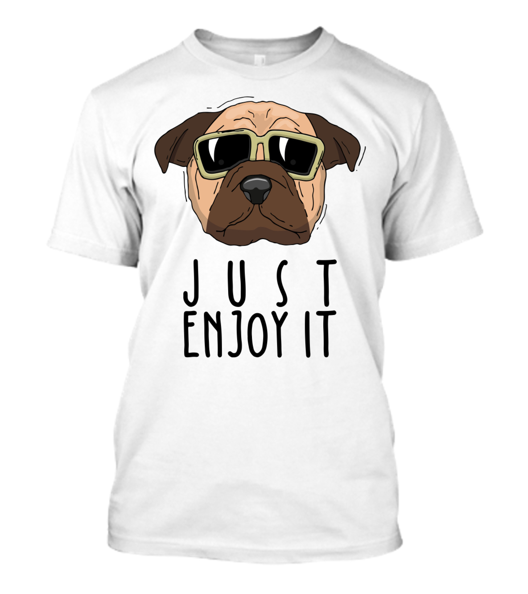 Funny Dog In Sunglasses Just Enjoy It T-Shirt