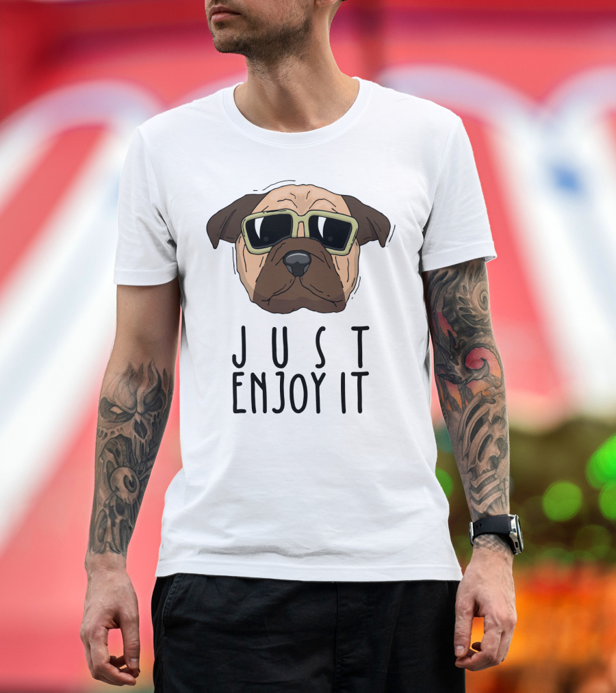 Funny Dog in Sunglasses Just Enjoy It T-Shirt