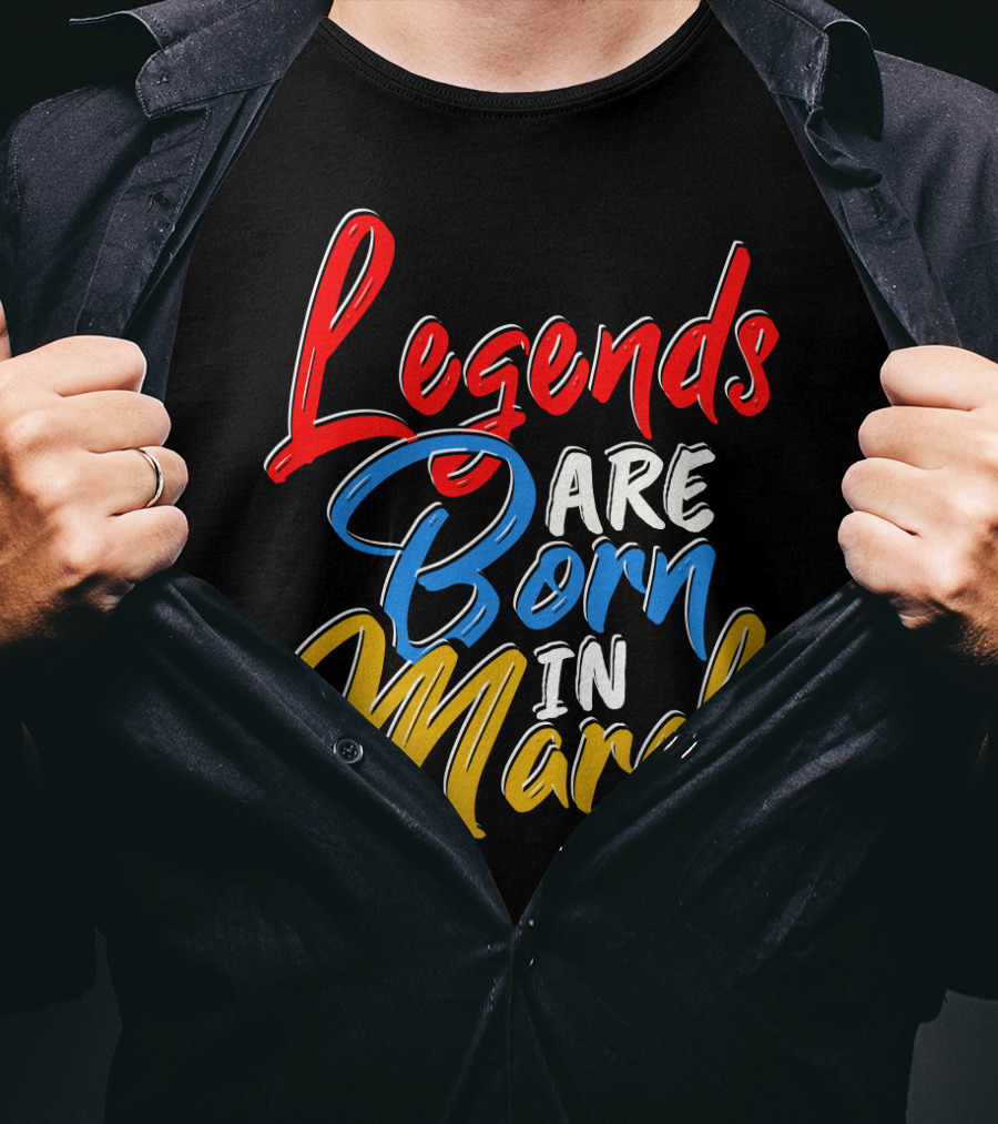 Legends Are Born In March Red Blue Yellow T-Shirt