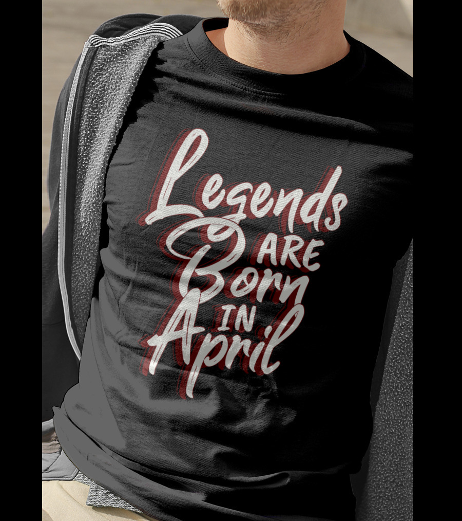 Legends Are Born In April Bold Artistic Typography T-Shirt
