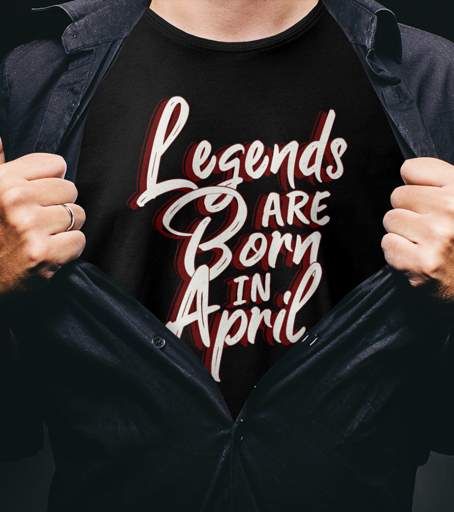 Legends Are Born In April Bold Artistic Typography T-Shirt
