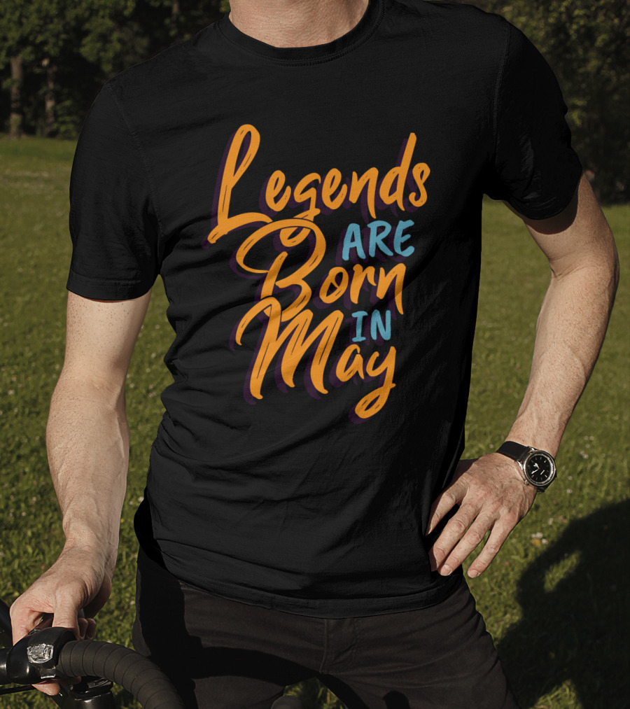 Legends Are Born In May Bold Colorful Script T-Shirt
