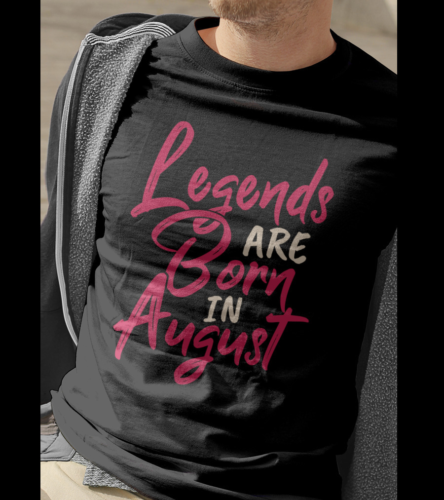 Legends Are Born In August Handwritten T-Shirt