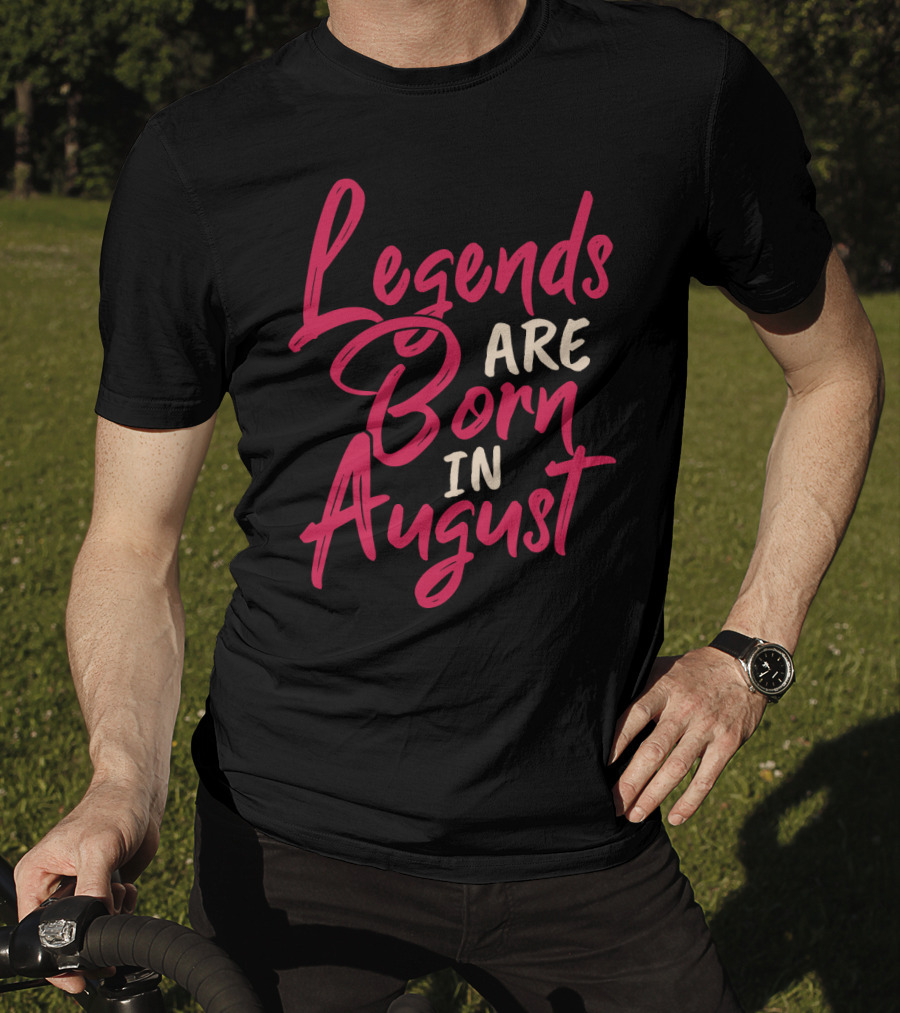 Legends Are Born In August Handwritten T-Shirt