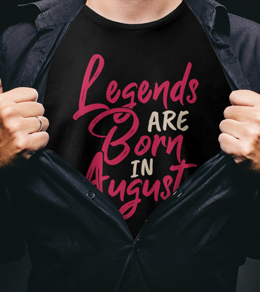 Legends Are Born In August Handwritten T-Shirt