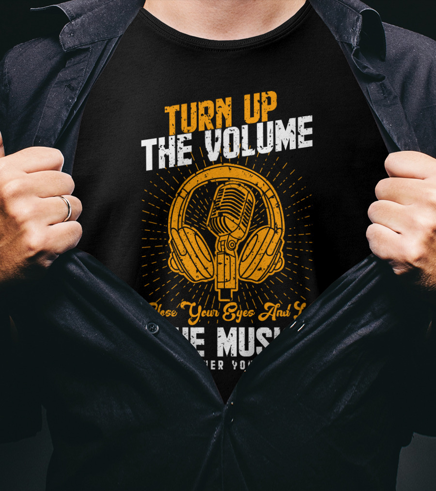 Turn Up The Volume Close Your Eyes And Let The Music Take Over Your Soul With Vintage Microphone And Headphones T-Shirt