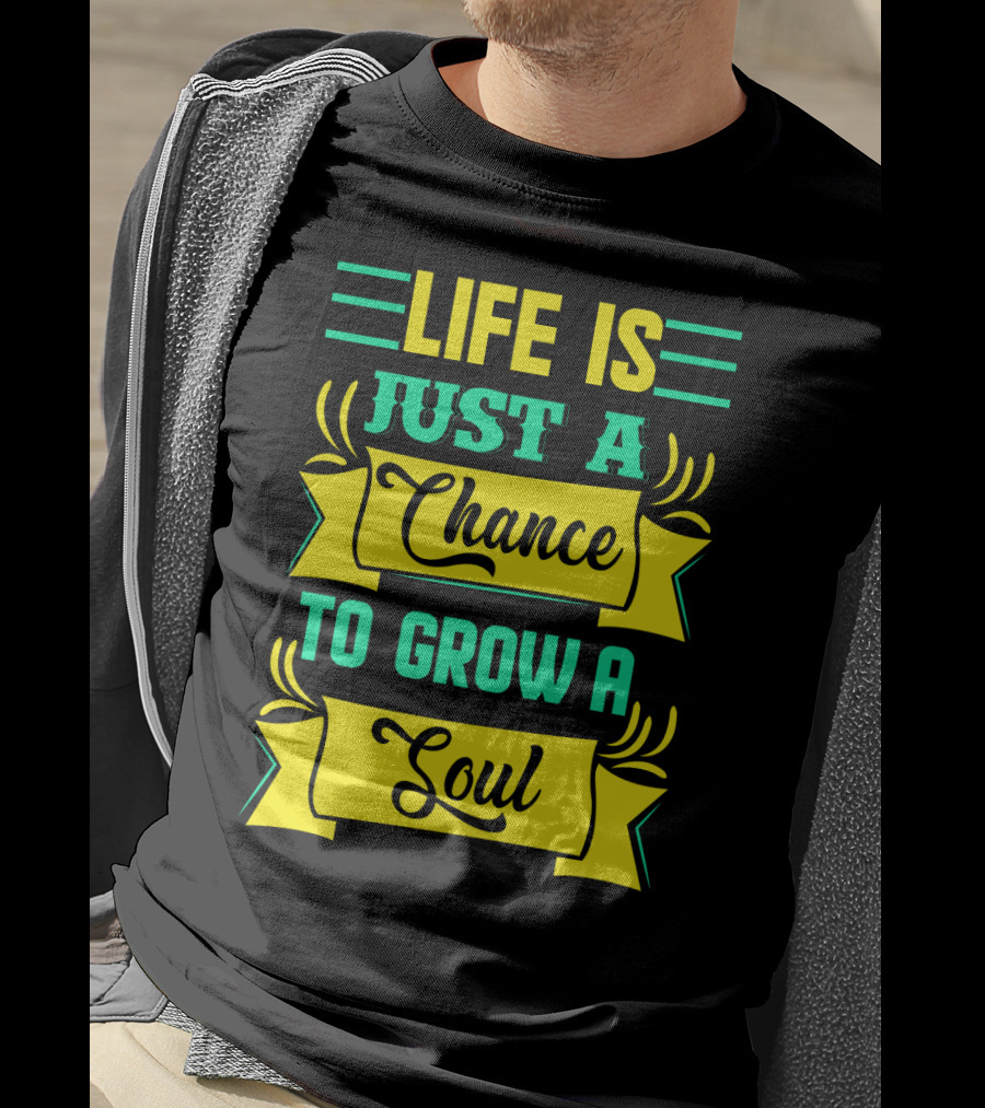 Life Is Just A Chance To Grow A Soul Retro Banner T-Shirt