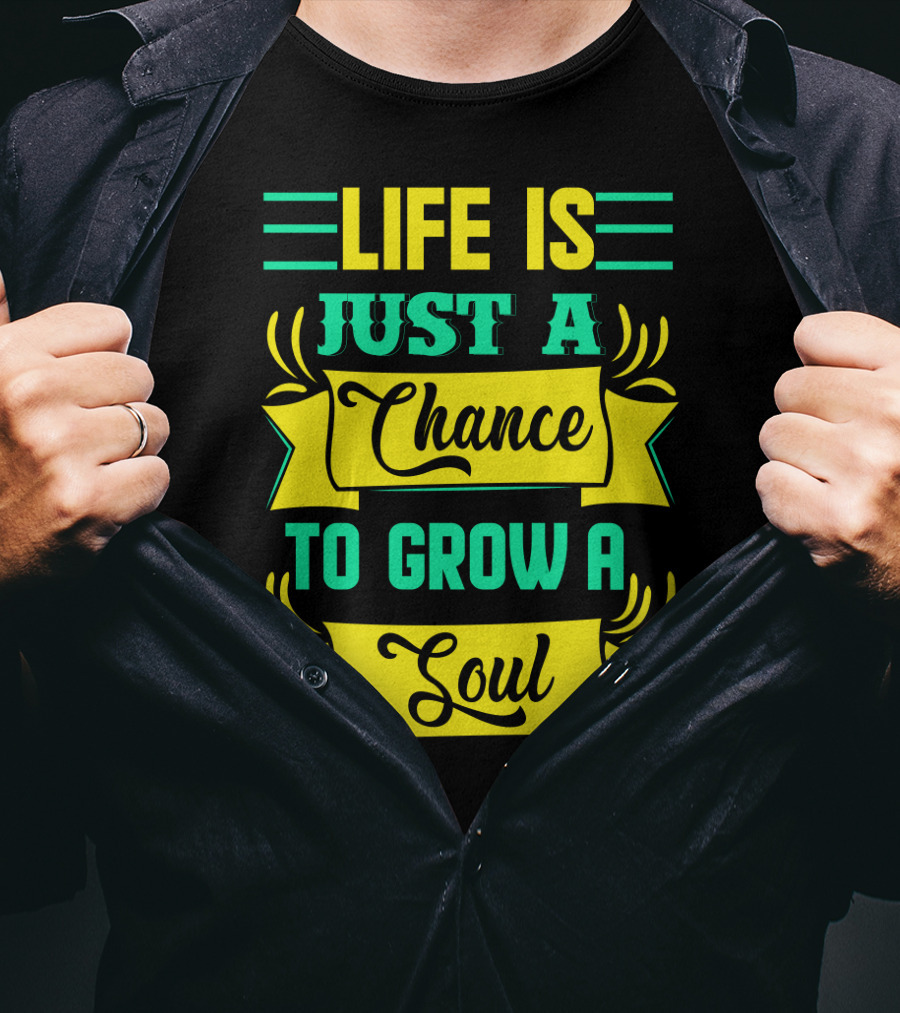 Life Is Just A Chance To Grow A Soul Retro Banner T-Shirt