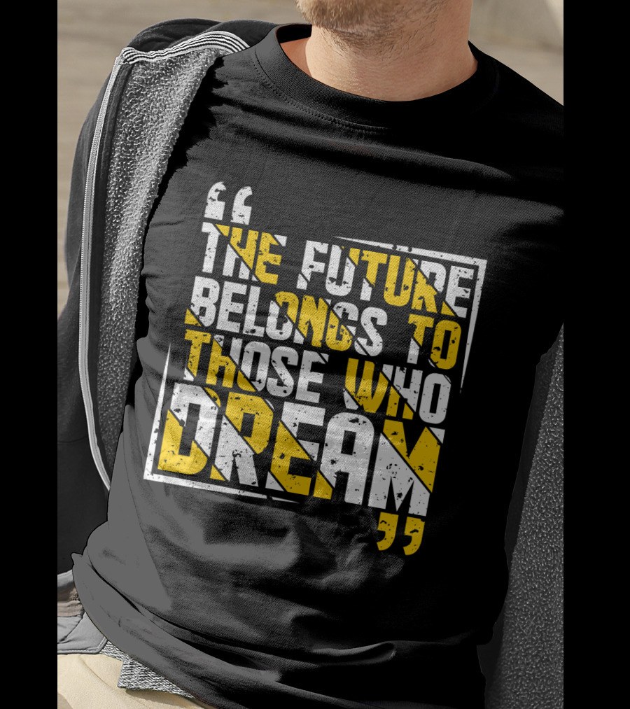 The Future Belongs To Those Who Dream Bold Inspiring Quote Art Deco Style Textual T-Shirt
