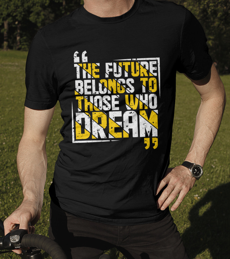 The Future Belongs To Those Who Dream Bold Inspiring Quote Art Deco Style Textual T-Shirt