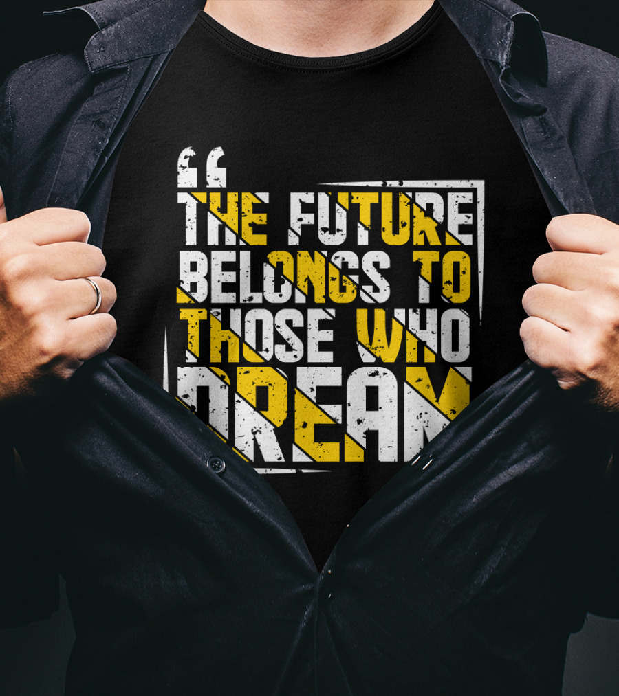 The Future Belongs To Those Who Dream Bold Inspiring Quote Art Deco Style Textual T-Shirt