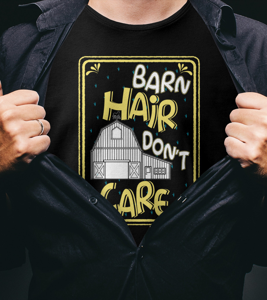 Barn Hair Don't Care Farm Life Messy Hair T-Shirt