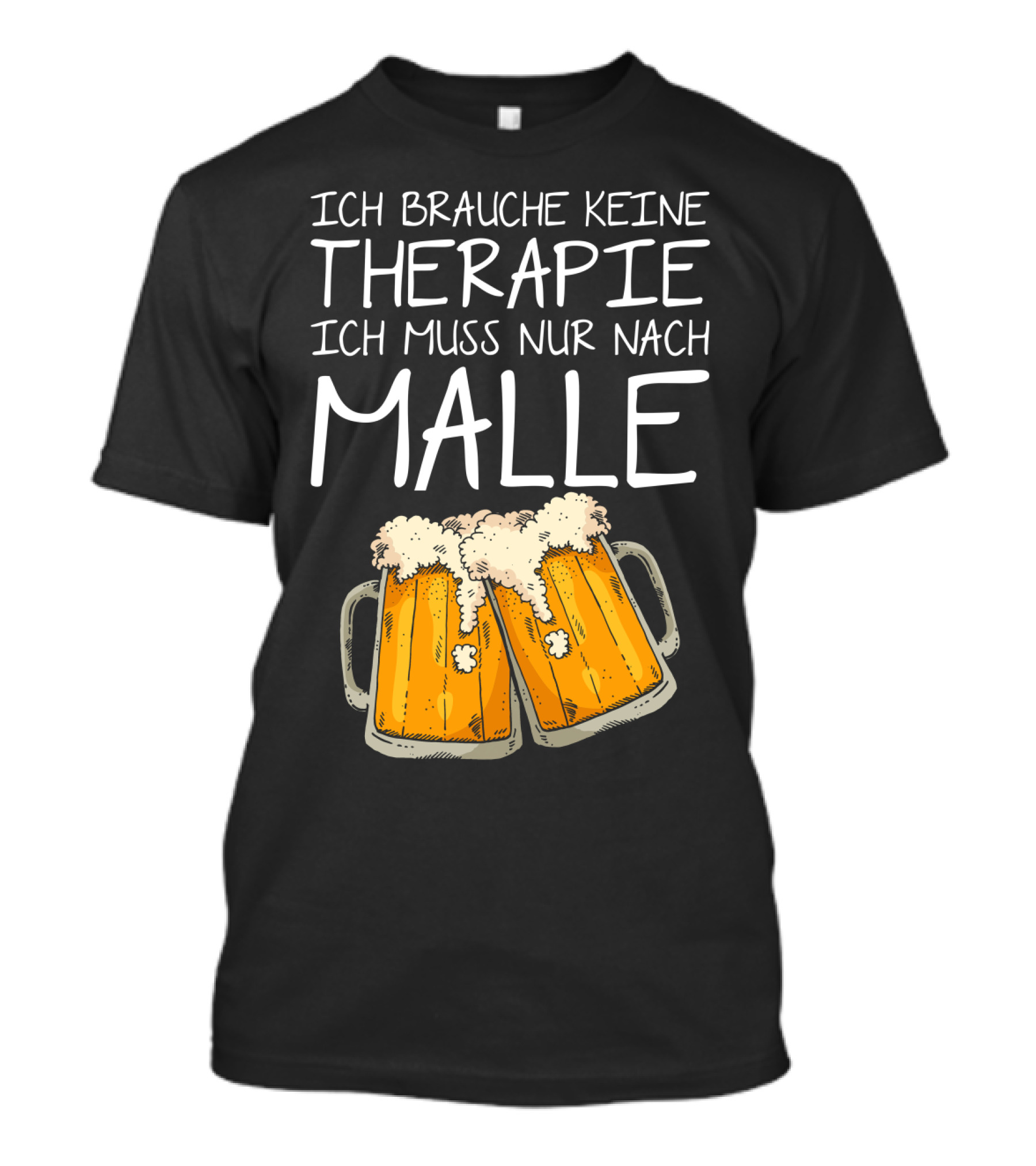 Ich Brauche Keine Therapie Ich Muss Nur Nach Malle Bierkrüge T-Shirt
