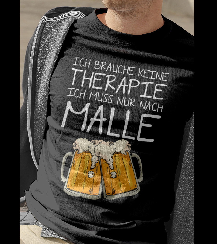 Ich Brauche Keine Therapie Ich Muss Nur Nach Malle Bierkrüge T-Shirt