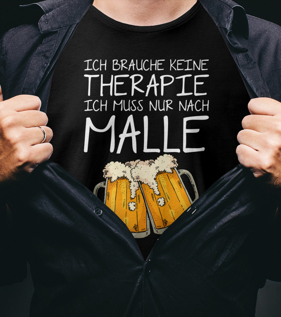 Ich Brauche Keine Therapie Ich Muss Nur Nach Malle Bierkrüge T-Shirt